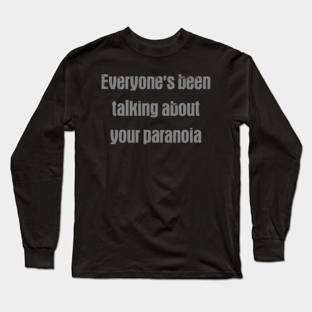 Everyone's talking about your paranoia Long Sleeve T-Shirt by NateCoTees